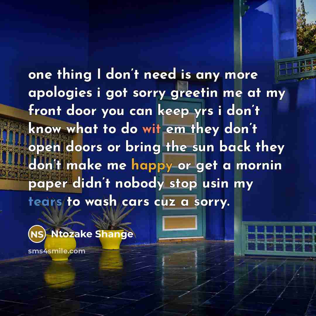 “one thing I don’t need is any more apologies i…” quote by Ntozake Shange