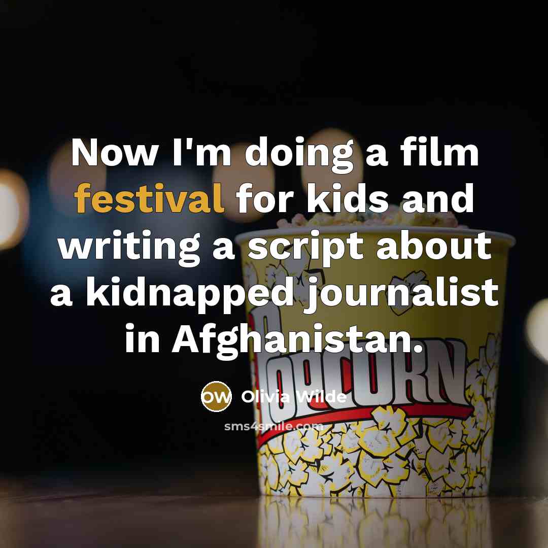 “Now I'm doing a film festival for kids and writing…” quote by Olivia Wilde