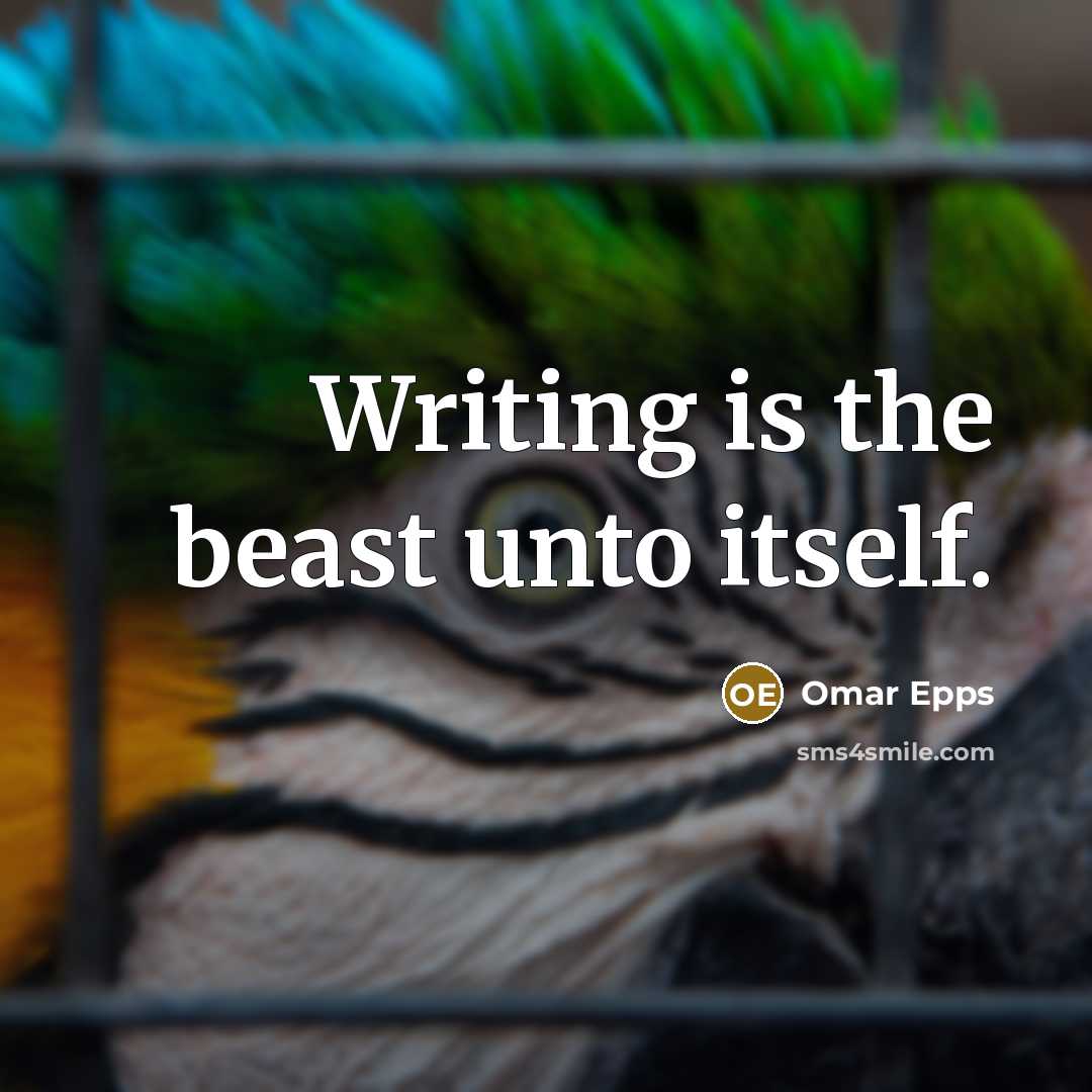 “Writing is the beast unto itself.…” quote by Omar Epps
