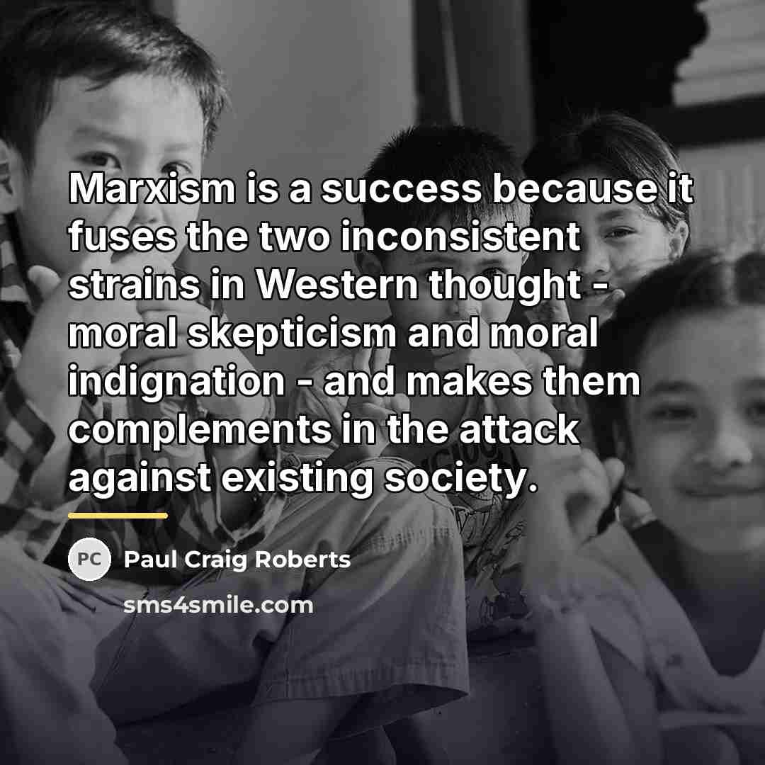 “Marxism is a success because it fuses the two inconsistent…” quote by Paul Craig Roberts