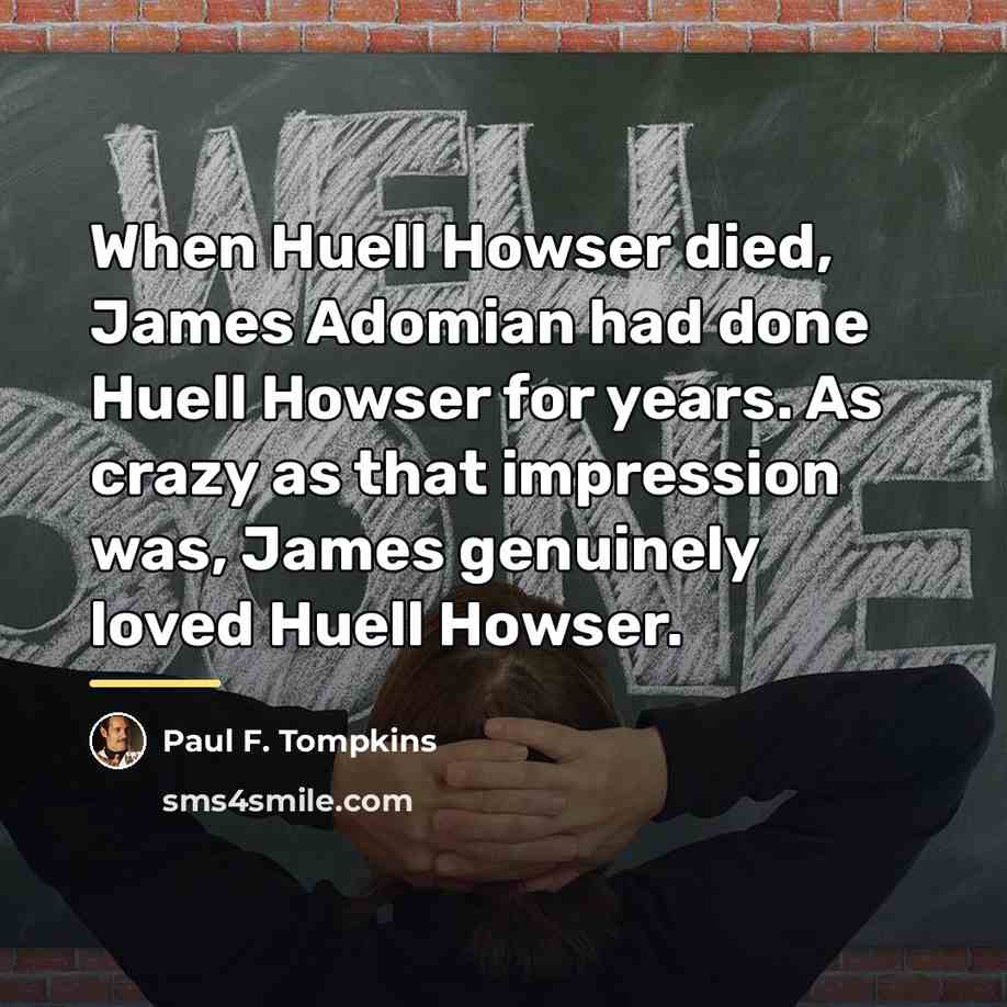 “When Huell Howser died, James Adomian had done Huell Howser…” quote by Paul F. Tompkins