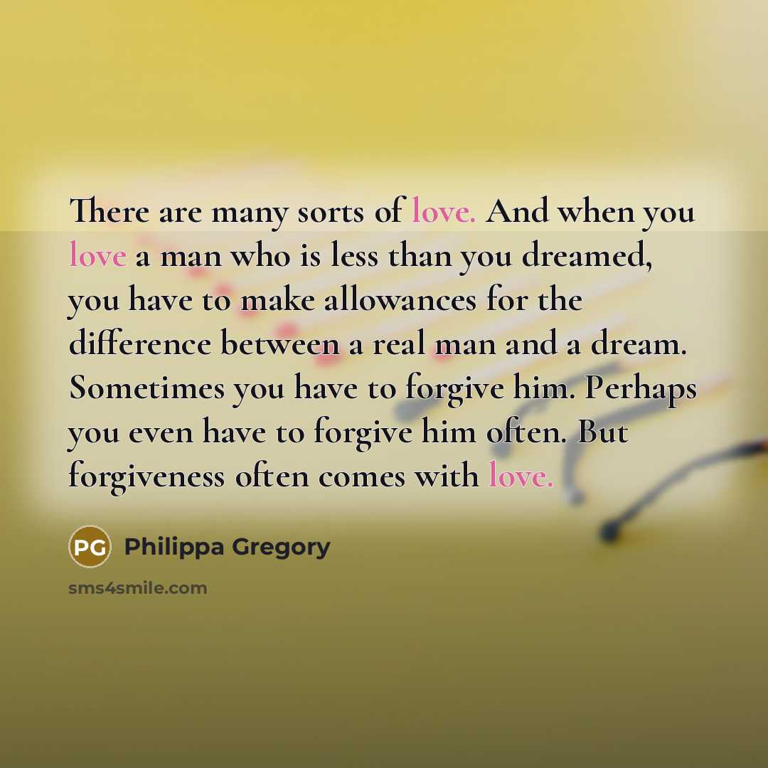 “There are many sorts of love. And when you love…” quote by Philippa Gregory