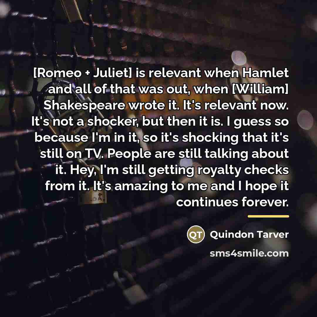 “[Romeo + Juliet] is relevant when Hamlet and all of…” quote by Quindon Tarver
