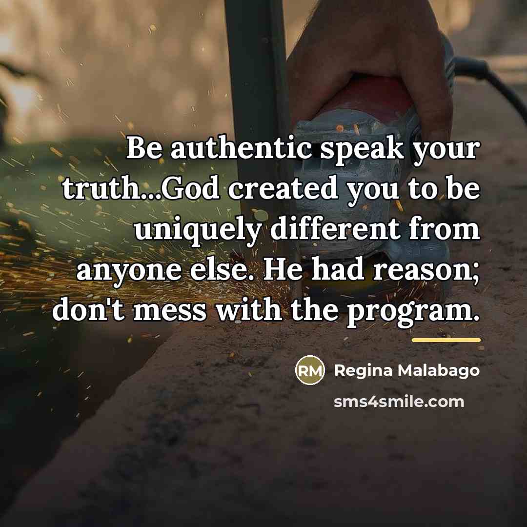 “Be authentic speak your truth...God created you to be uniquely…” quote by Regina Malabago