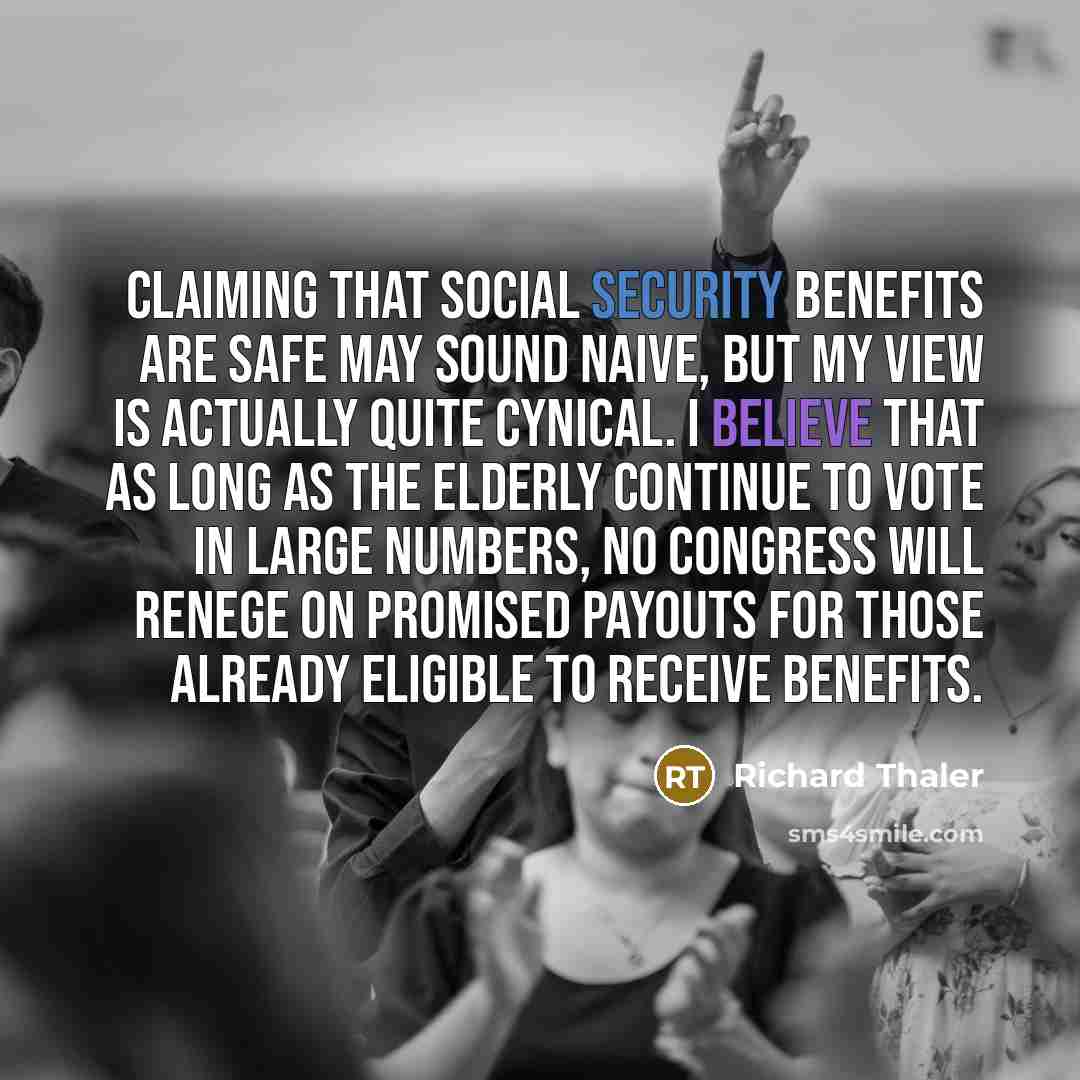 “Claiming that Social Security benefits are safe may sound naive,…” quote by Richard Thaler