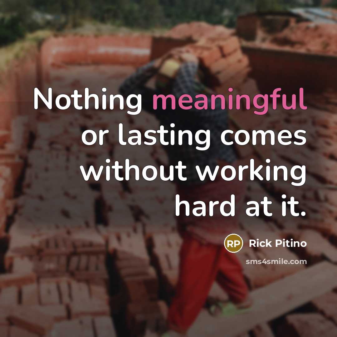 “Nothing meaningful or lasting comes without working hard at it.…” quote by Rick Pitino