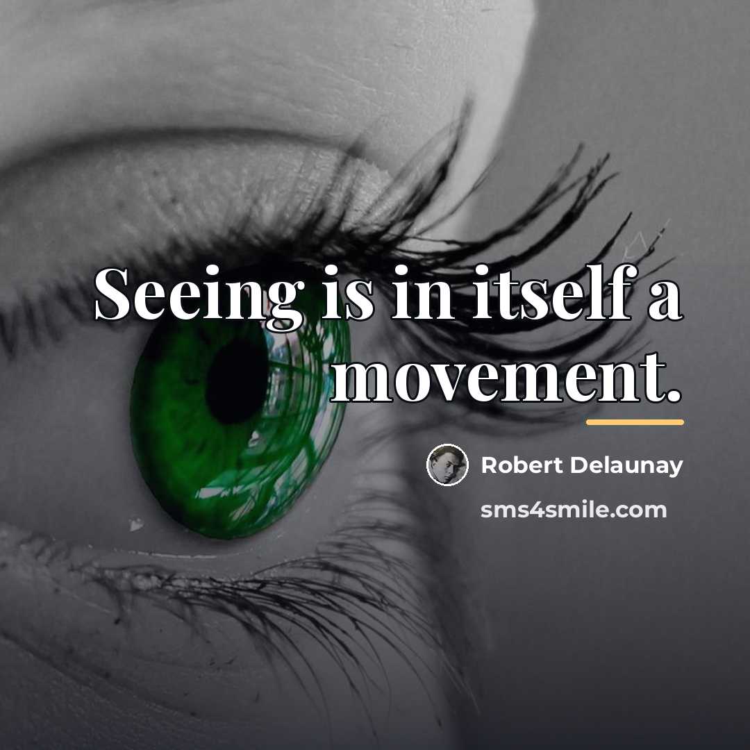 “Seeing is in itself a movement.…” quote by Robert Delaunay