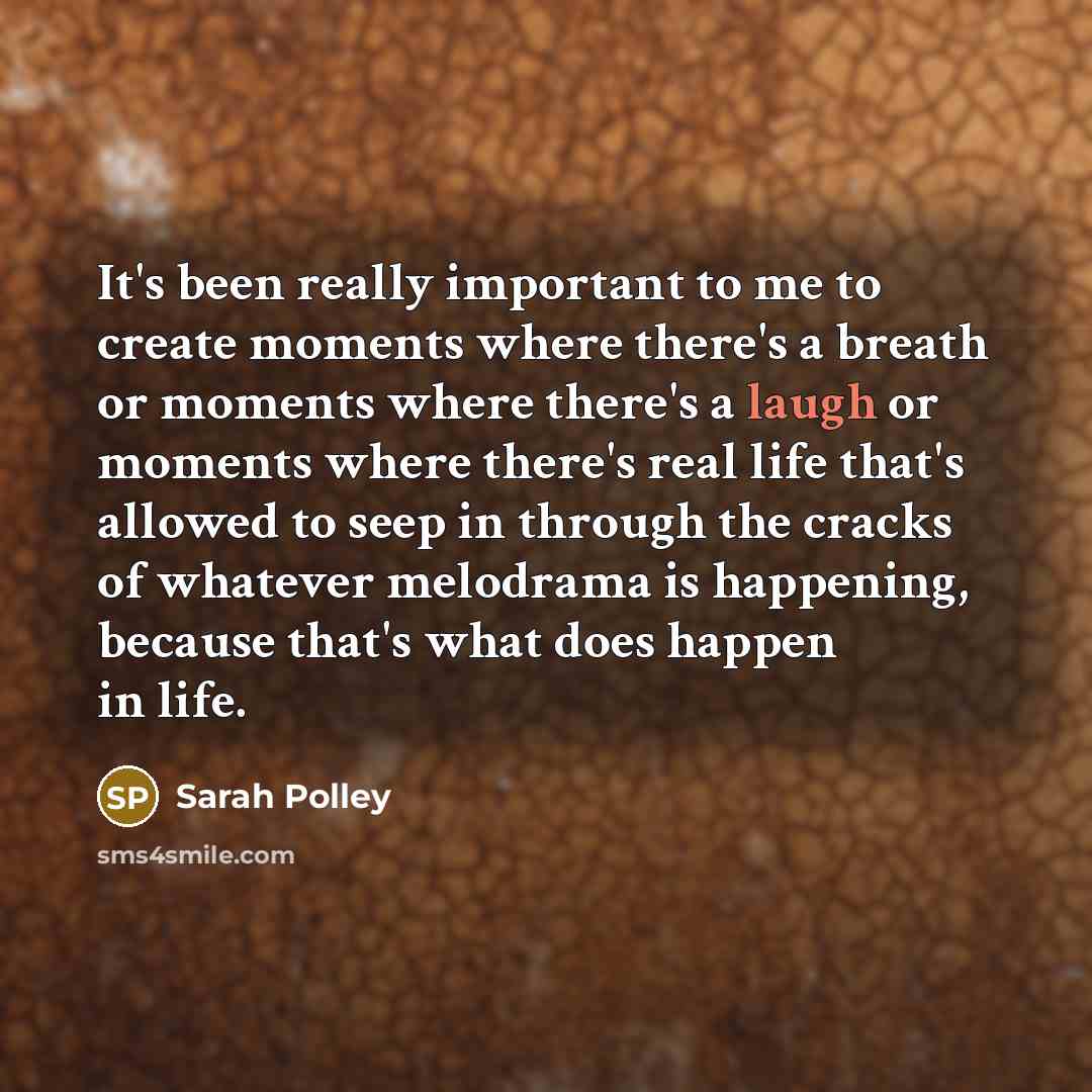 “It's been really important to me to create moments where…” quote by Sarah Polley