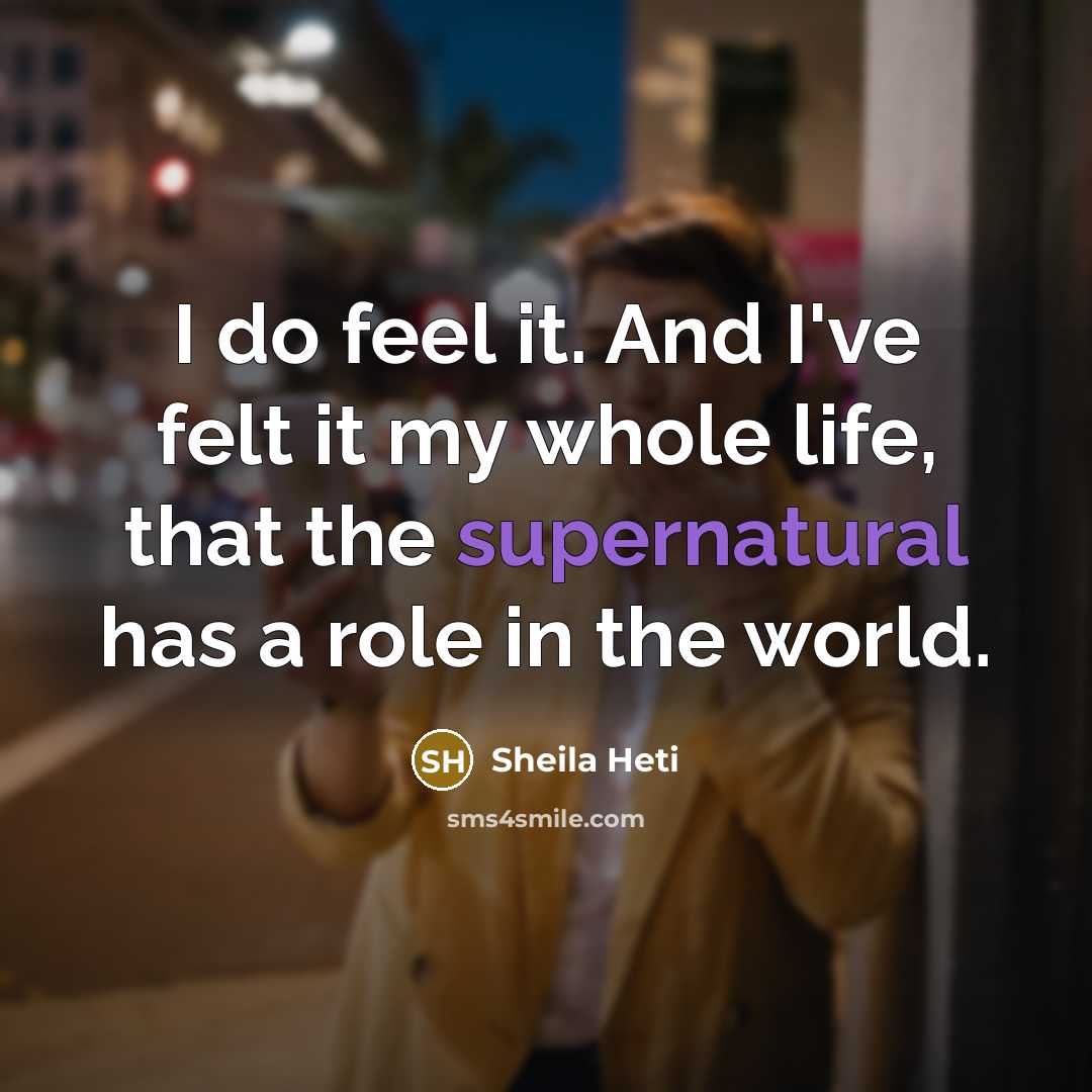“I do feel it. And I've felt it my whole…” quote by Sheila Heti