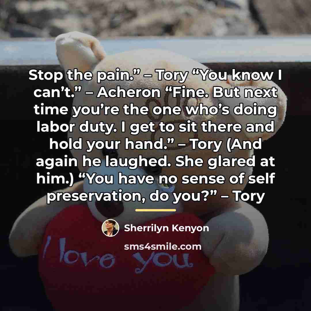 “Stop the pain.” – Tory “You know I can’t.” –…” quote by Sherrilyn Kenyon