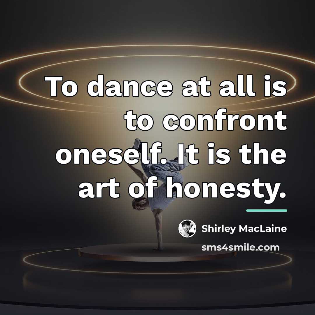 “To dance at all is to confront oneself. It is…” quote by Shirley MacLaine