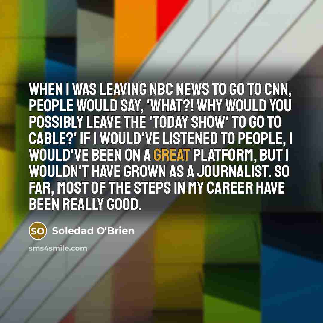 “When I was leaving NBC News to go to CNN,…” quote by Soledad O'Brien
