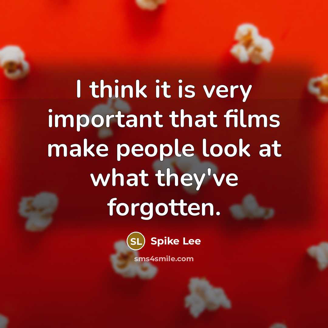 “I think it is very important that films make people…” quote by Spike Lee