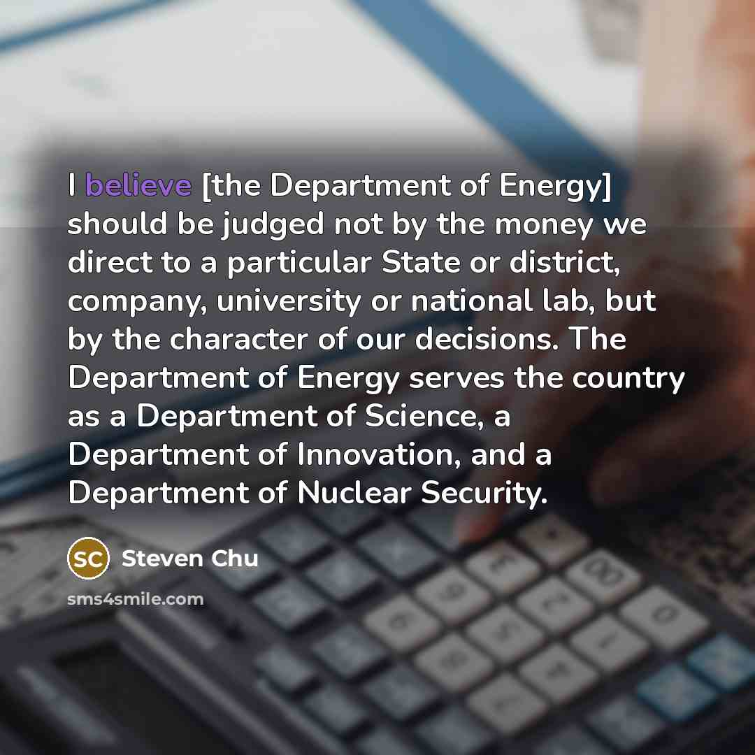 “I believe [the Department of Energy] should be judged not…” quote by Steven Chu