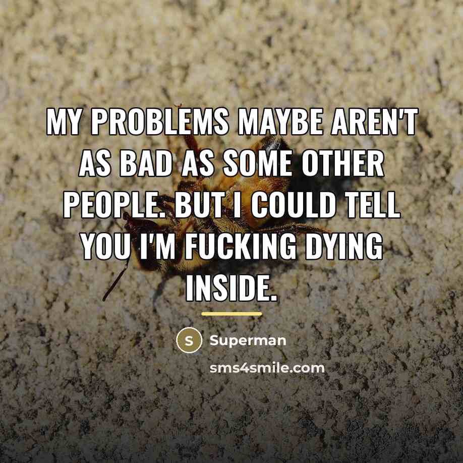 “My problems maybe aren't as bad as some other people.…” quote by Superman