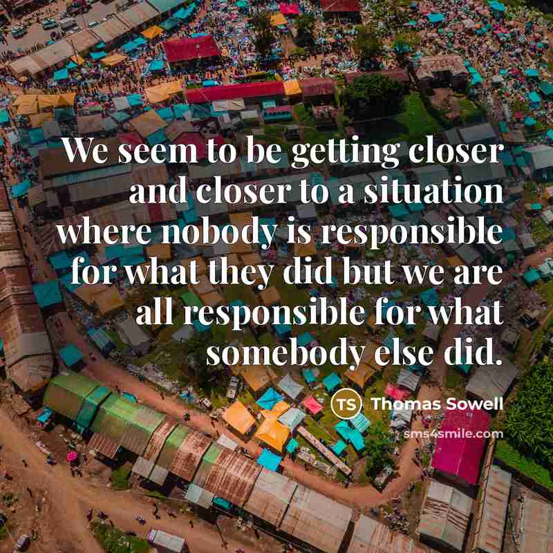 “We seem to be getting closer and closer to a…” quote by Thomas Sowell