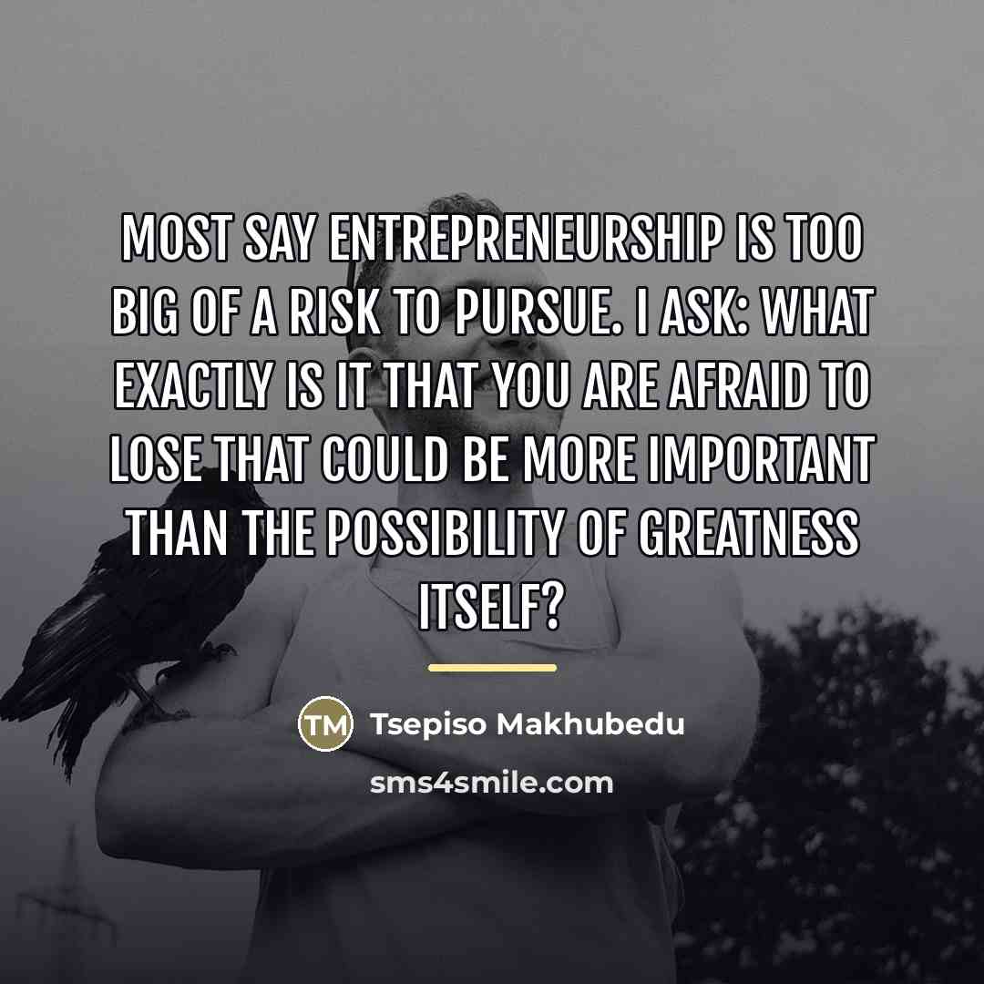 “Most say entrepreneurship is too big of a risk to…” quote by Tsepiso Makhubedu