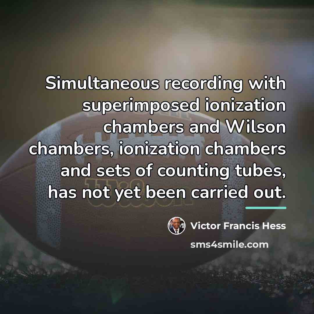 “Simultaneous recording with superimposed ionization chambers and Wilson chambers, ionization…” quote by Victor Francis Hess