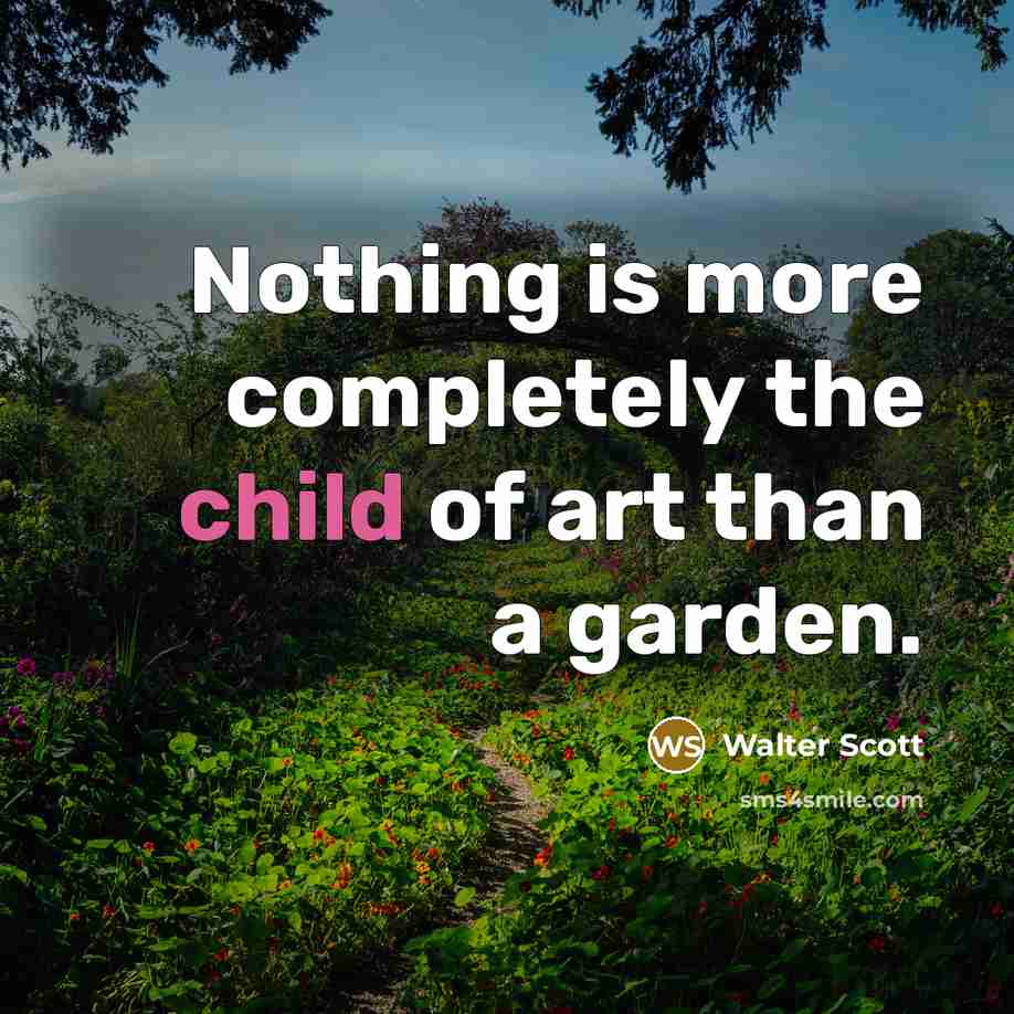 “Nothing is more completely the child of art than a…” quote by Walter Scott