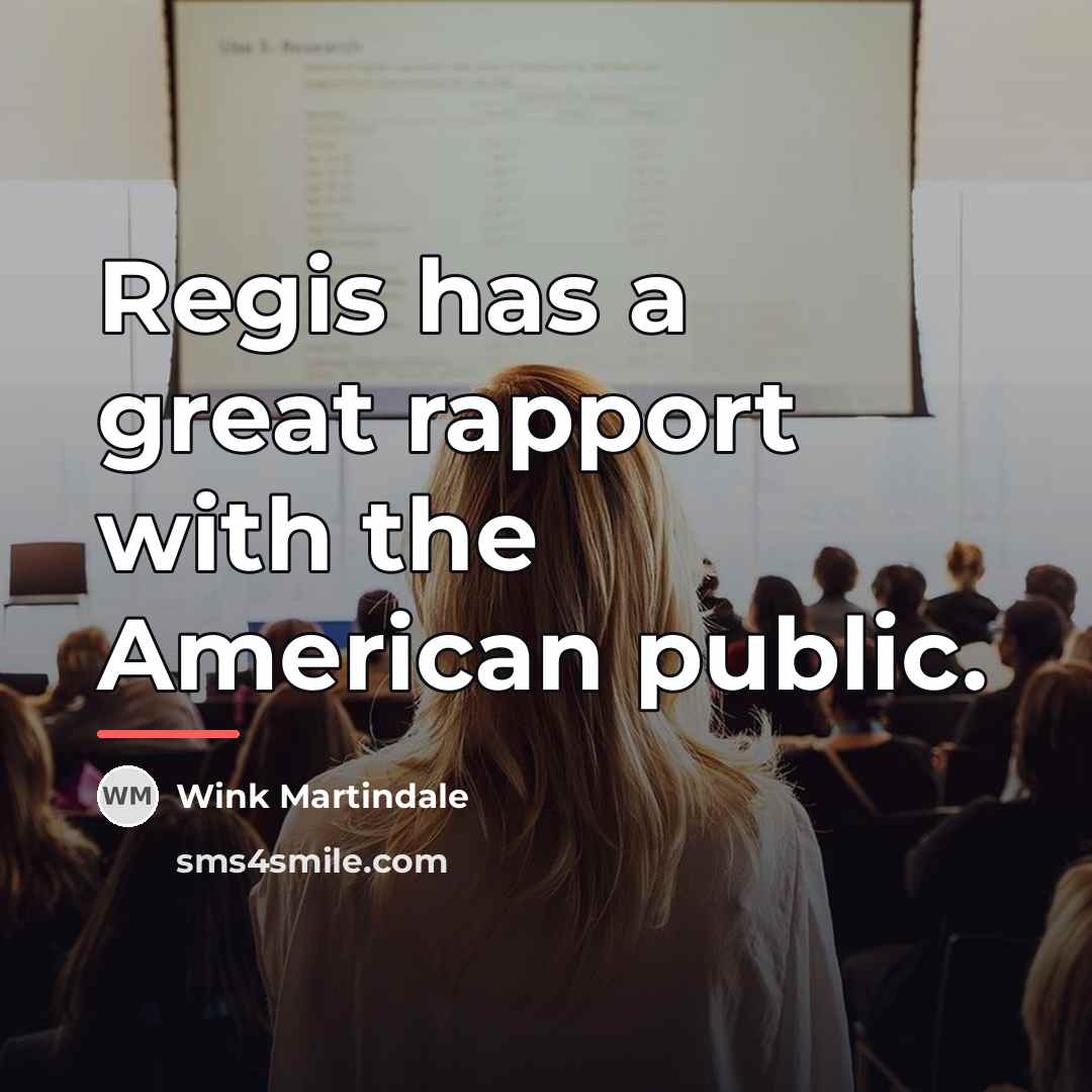 “Regis has a great rapport with the American public.…” quote by Wink Martindale