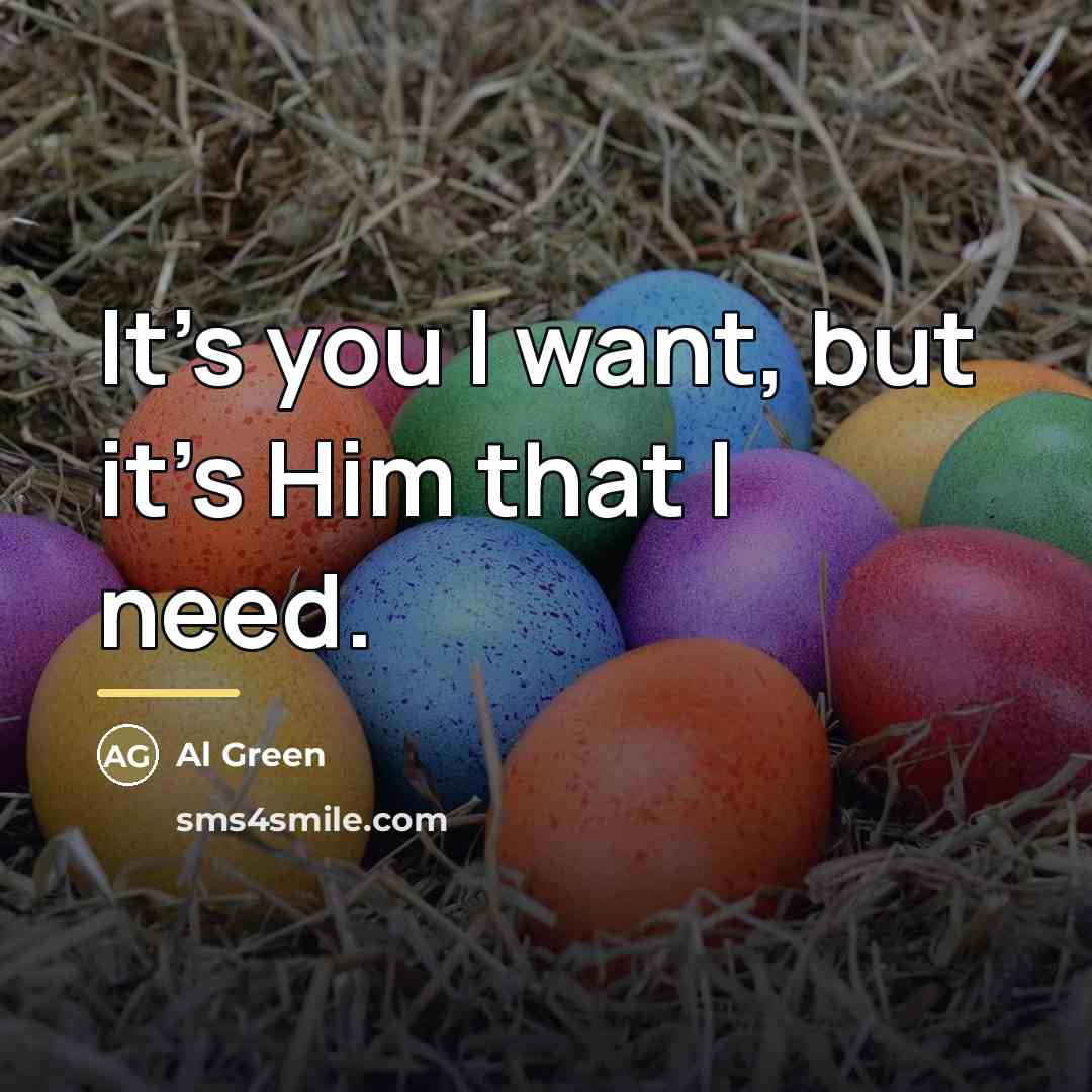 “It's you I want, but it's Him that I need.…” quote by Al Green