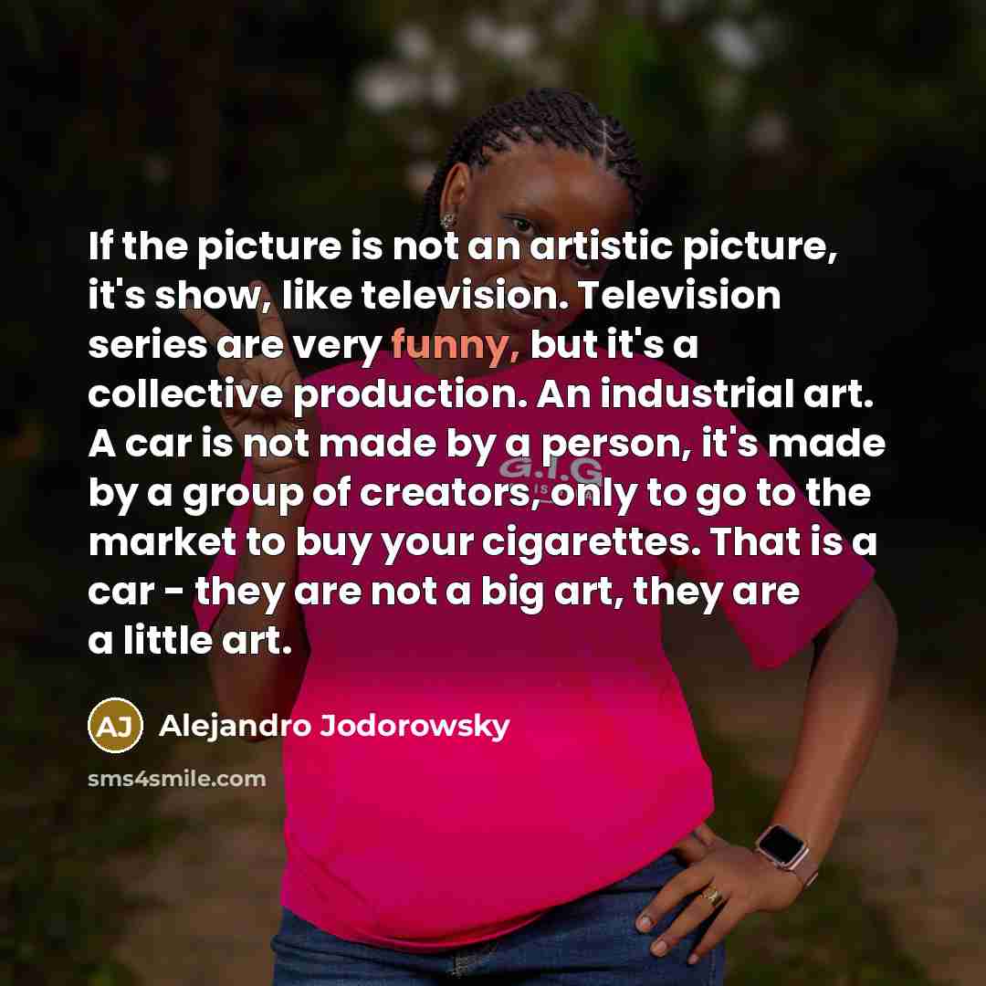 “If the picture is not an artistic picture, it's show,…” quote by Alejandro Jodorowsky