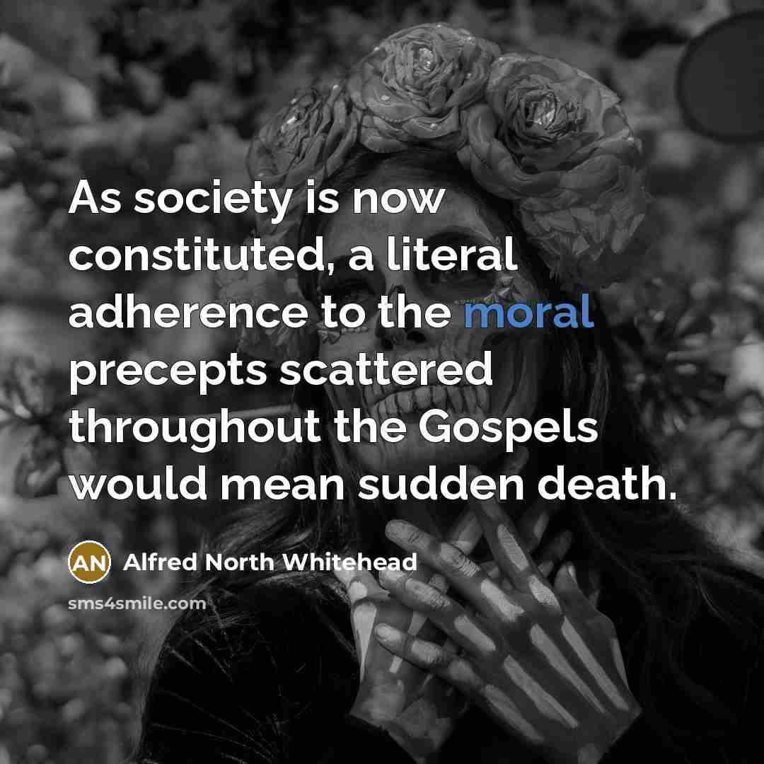 “As society is now constituted, a literal adherence to the…” quote by Alfred North Whitehead