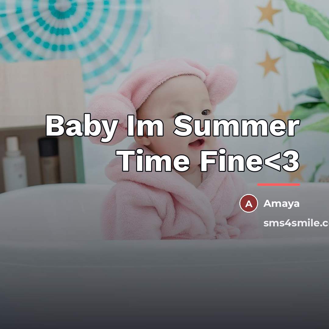 “Baby Im Summer Time Fine…” quote by Amaya