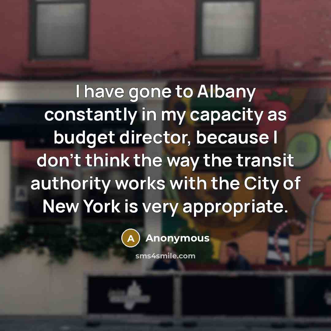“I have gone to Albany constantly in my capacity as…” quote by Anonymous