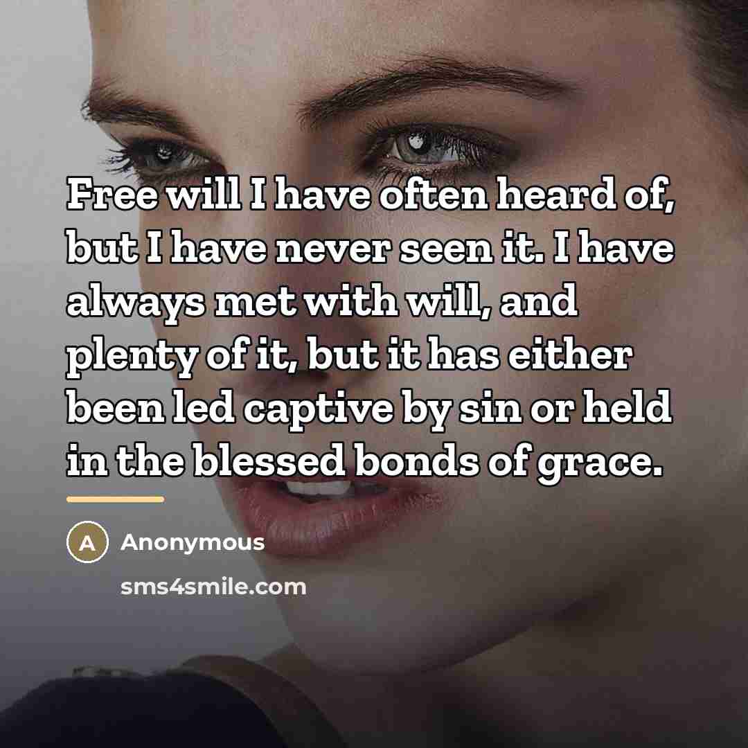 “Free will I have often heard of, but I have…” quote by Anonymous