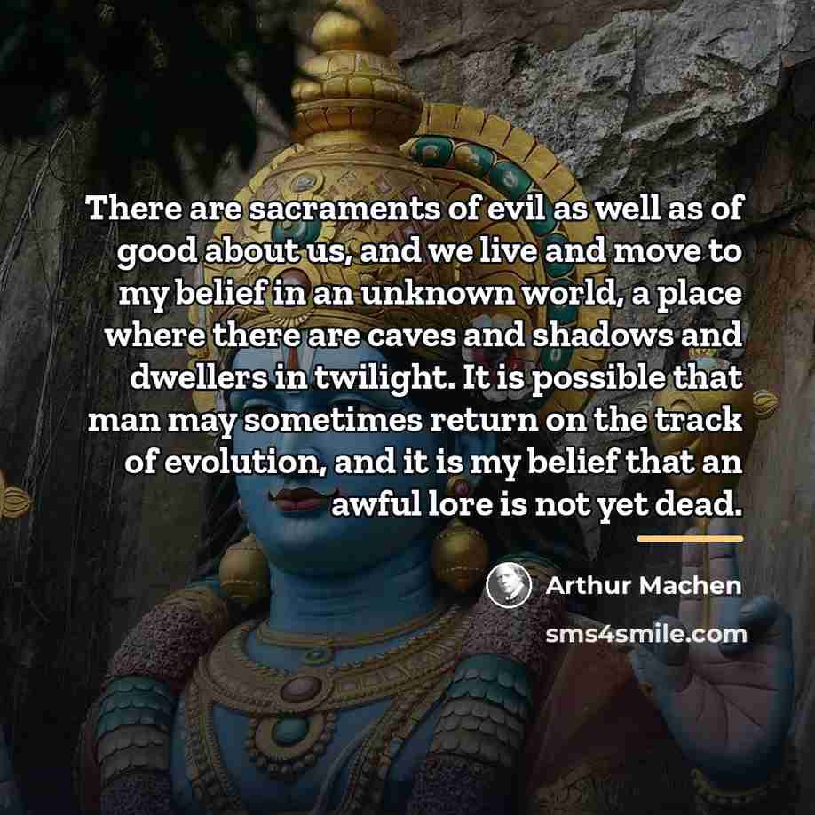 “There are sacraments of evil as well as of good…” quote by Arthur Machen