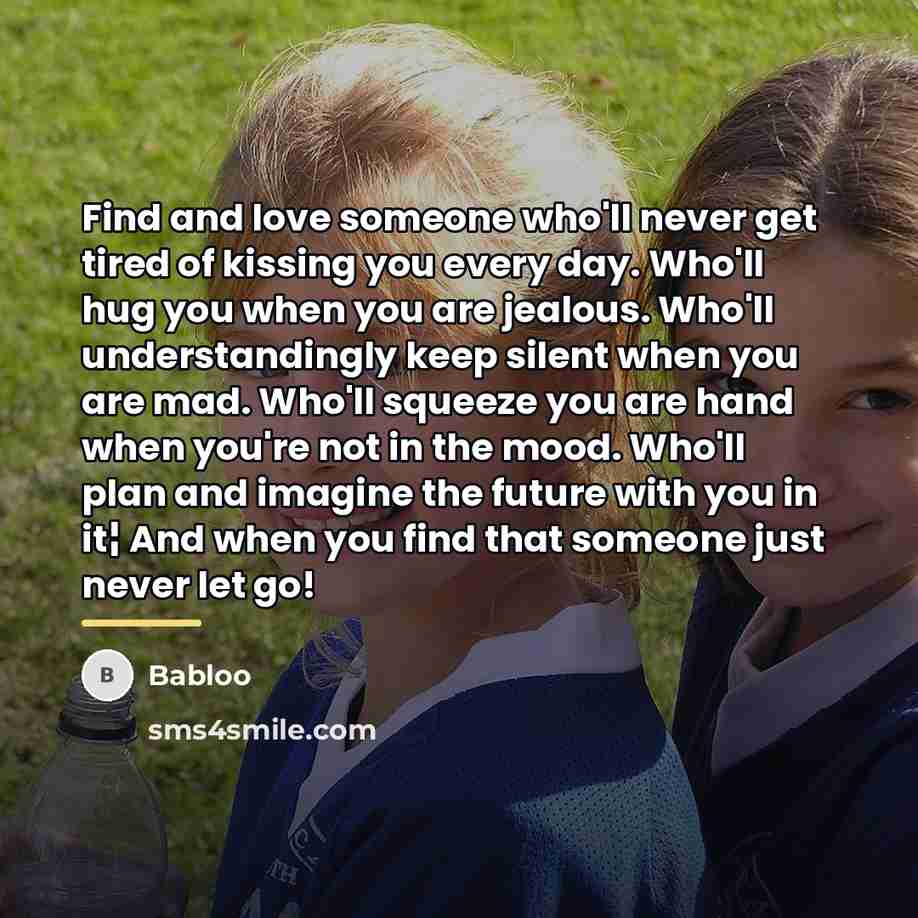“Find and love someone who'll never get tired of kissing…” quote by Babloo