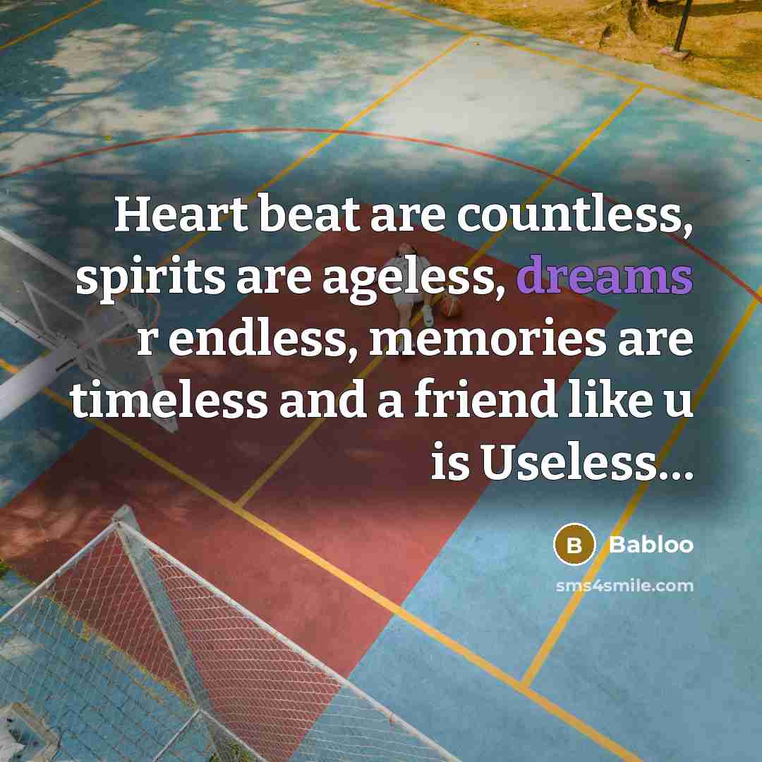 “Heart beat are countless, spirits are ageless, dreams r endless,…” quote by Babloo