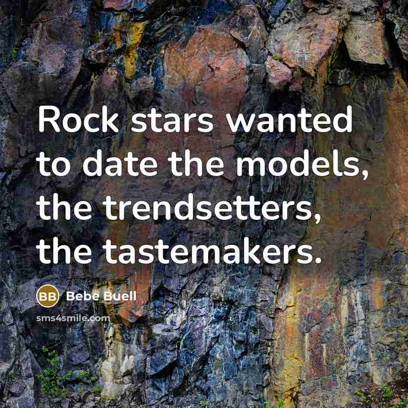 “Rock stars wanted to date the models, the trendsetters, the…” quote by Bebe Buell