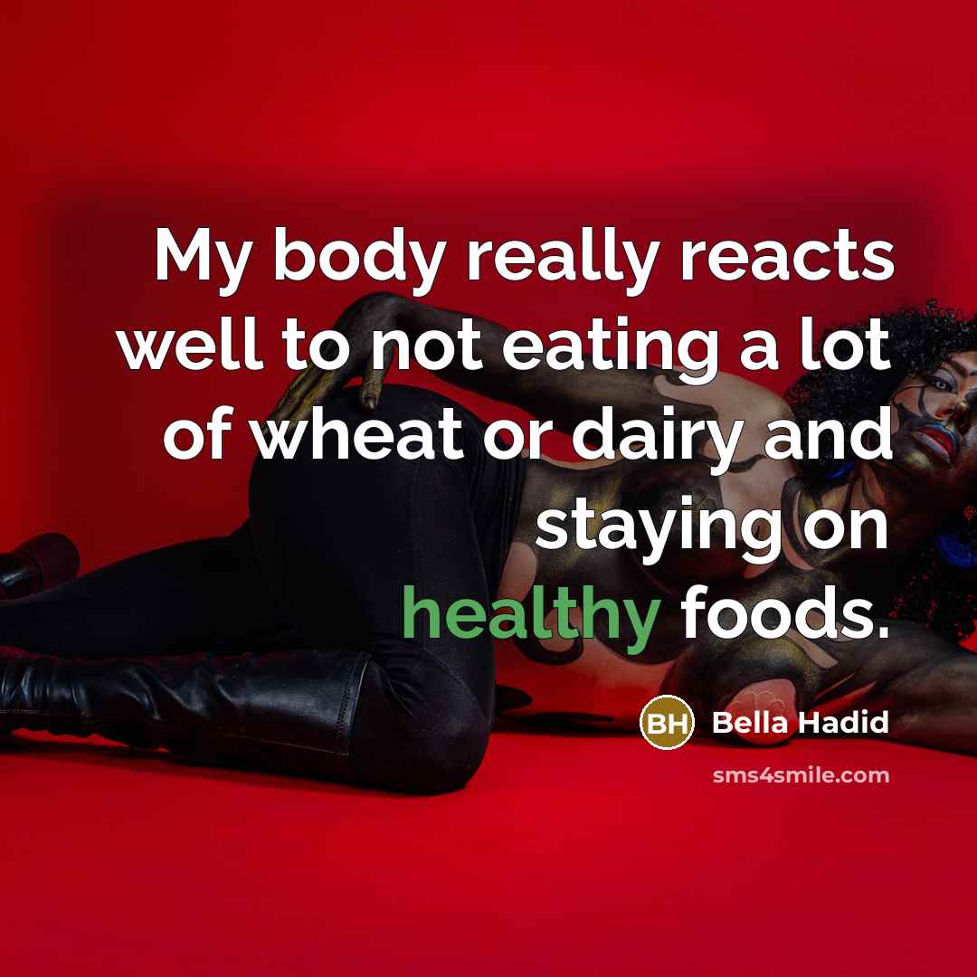 “My body really reacts well to not eating a lot…” quote by Bella Hadid