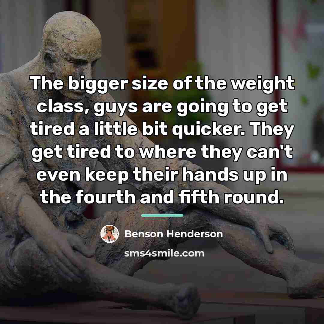 “The bigger size of the weight class, guys are going…” quote by Benson Henderson