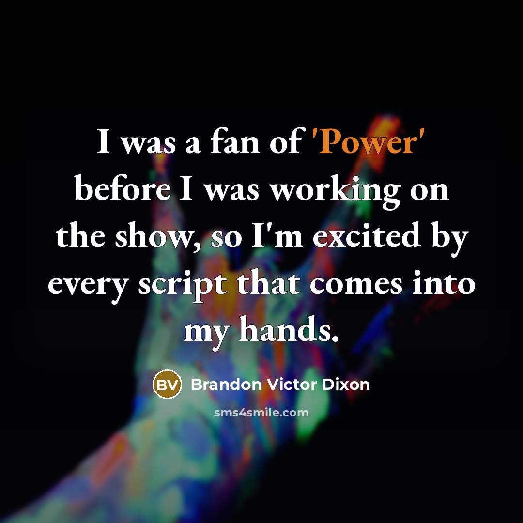 “I was a fan of 'Power' before I was working…” quote by Brandon Victor Dixon