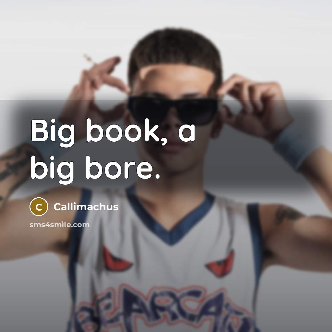 “Big book, a big bore.…” quote by Callimachus