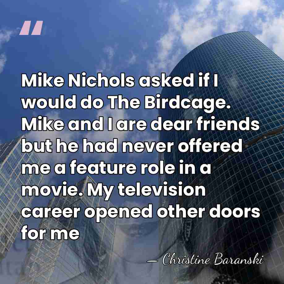 Mike Nichols asked if I would do The Birdcage. Mike and I&hellip; - Christine Baranski