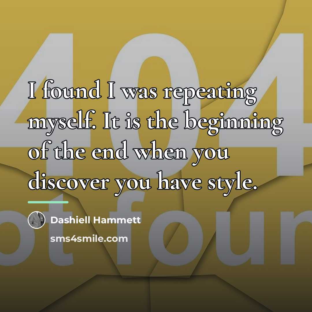 “I found I was repeating myself. It is the beginning…” quote by Dashiell Hammett