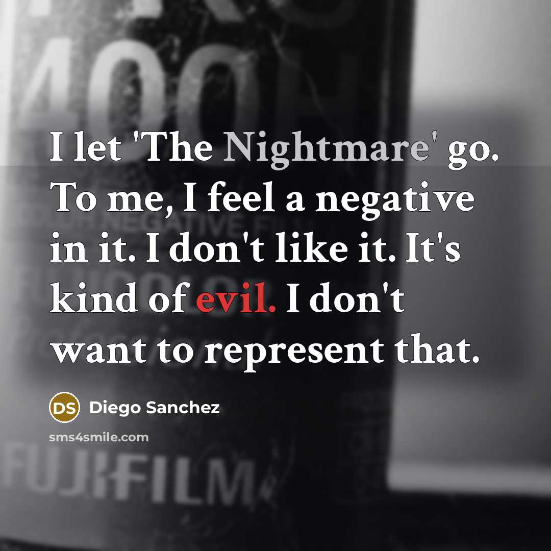 “I let 'The Nightmare' go. To me, I feel a…” quote by Diego Sanchez
