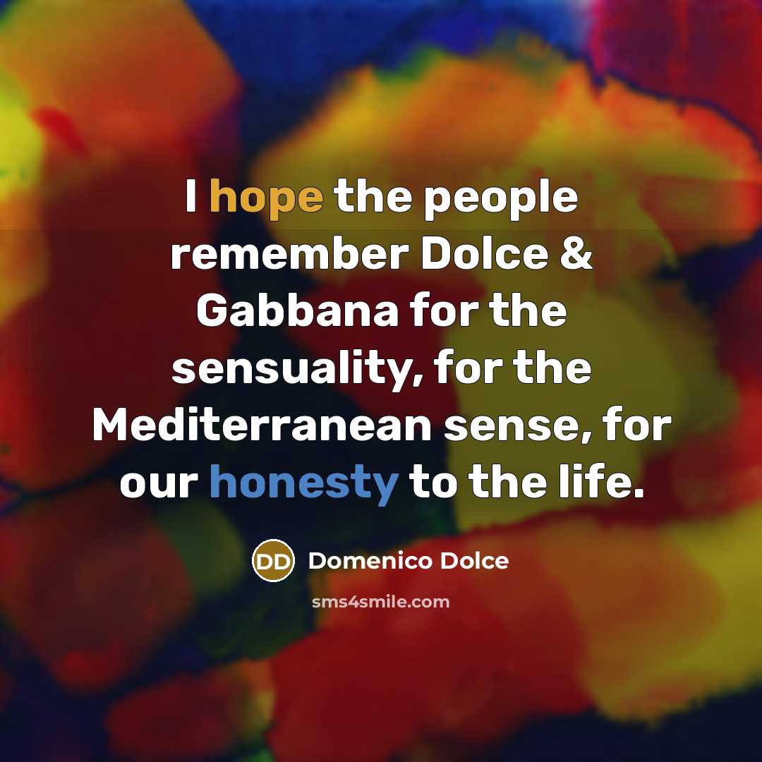 “I hope the people remember Dolce & Gabbana for the…” quote by Domenico Dolce