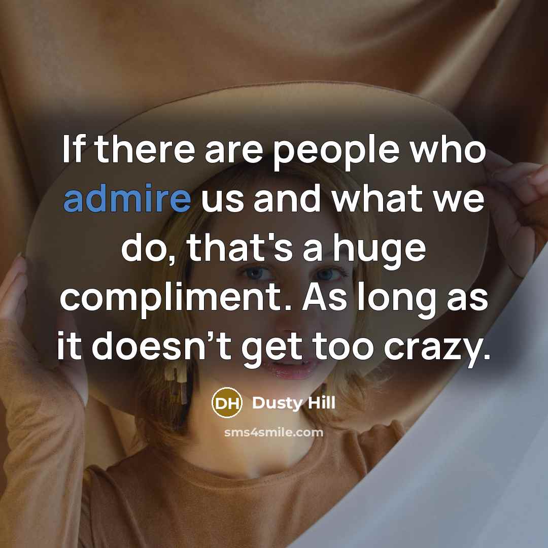 “If there are people who admire us and what we…” quote by Dusty Hill