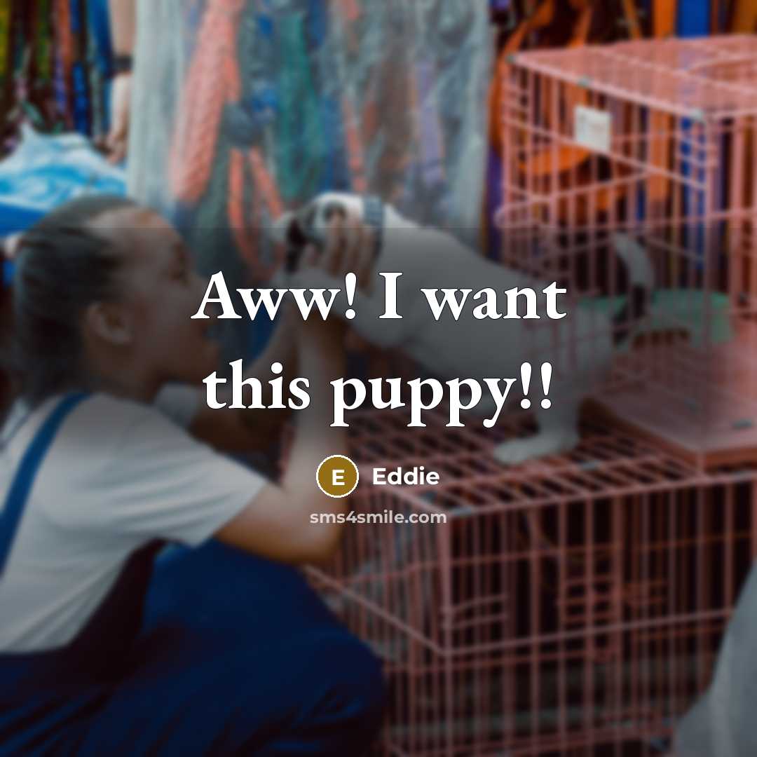“Aww! I want this puppy!!…” quote by Eddie
