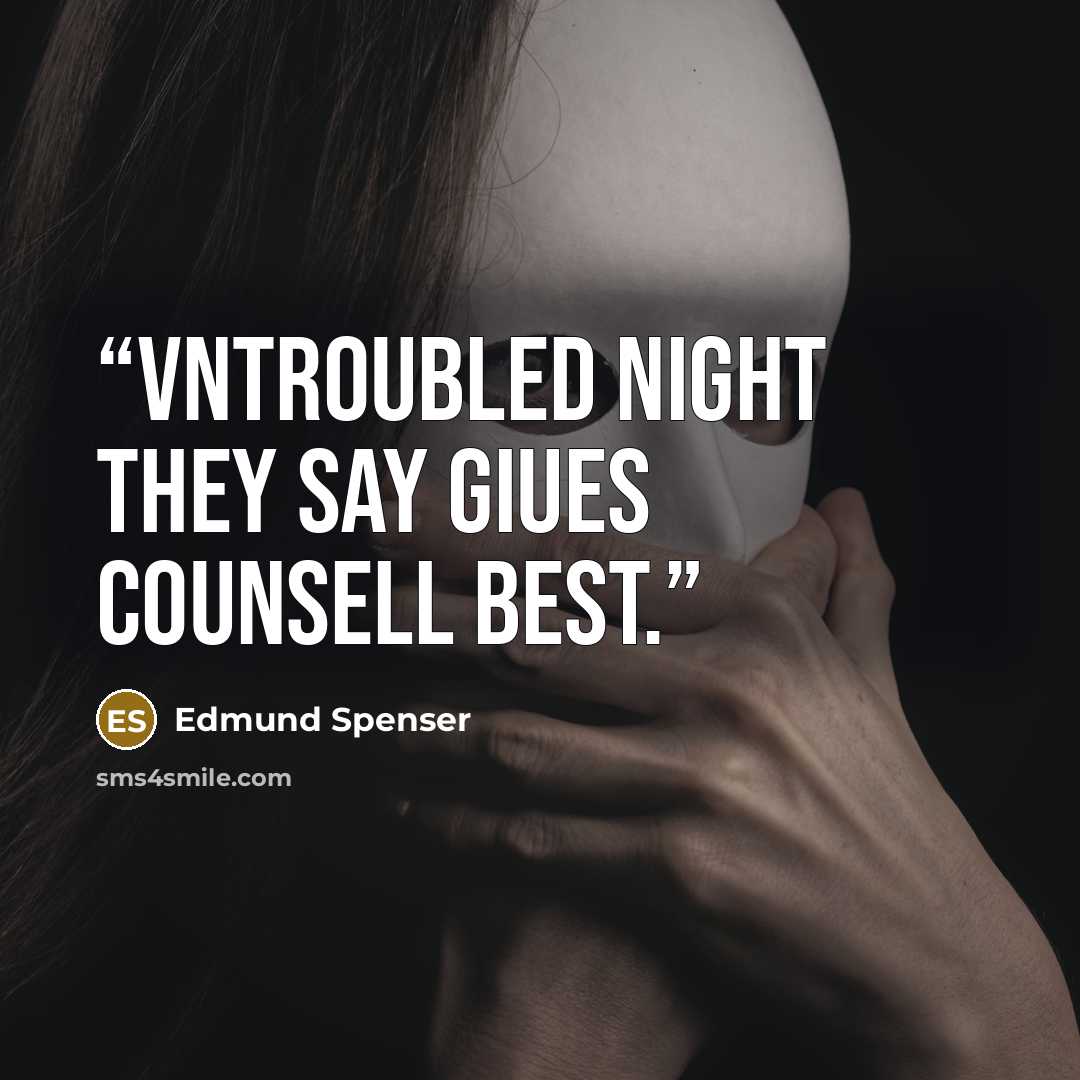 “Vntroubled night they say giues counsell best.” quote by Edmund Spenser