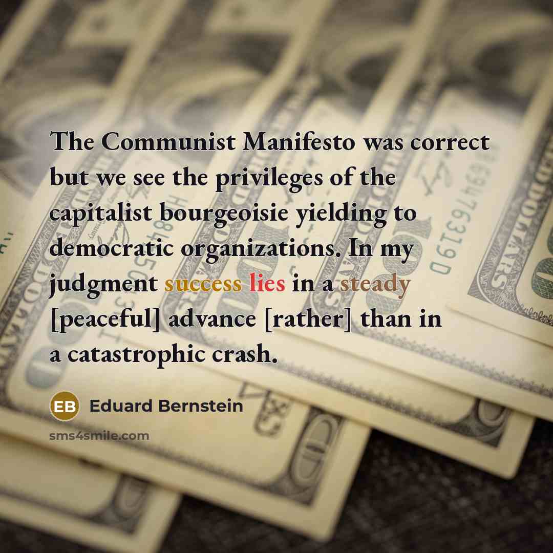 “The Communist Manifesto was correct but we see the privileges…” quote by Eduard Bernstein