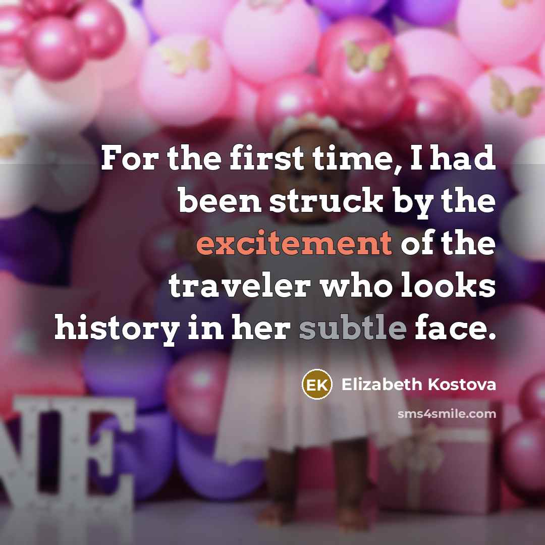 “For the first time, I had been struck by the…” quote by Elizabeth Kostova