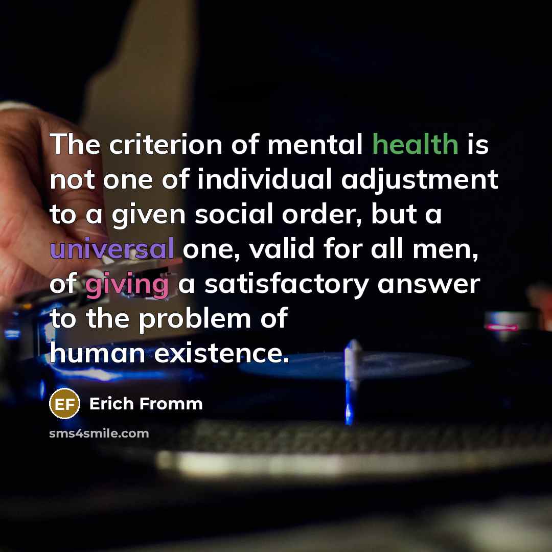 “The criterion of mental health is not one of individual…” quote by Erich Fromm