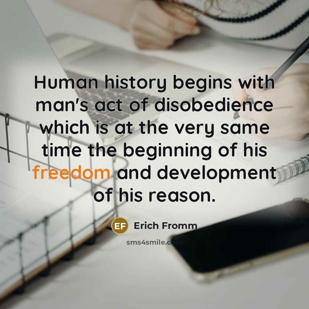“Human history begins with man's act of disobedience which is…” quote by Erich Fromm
