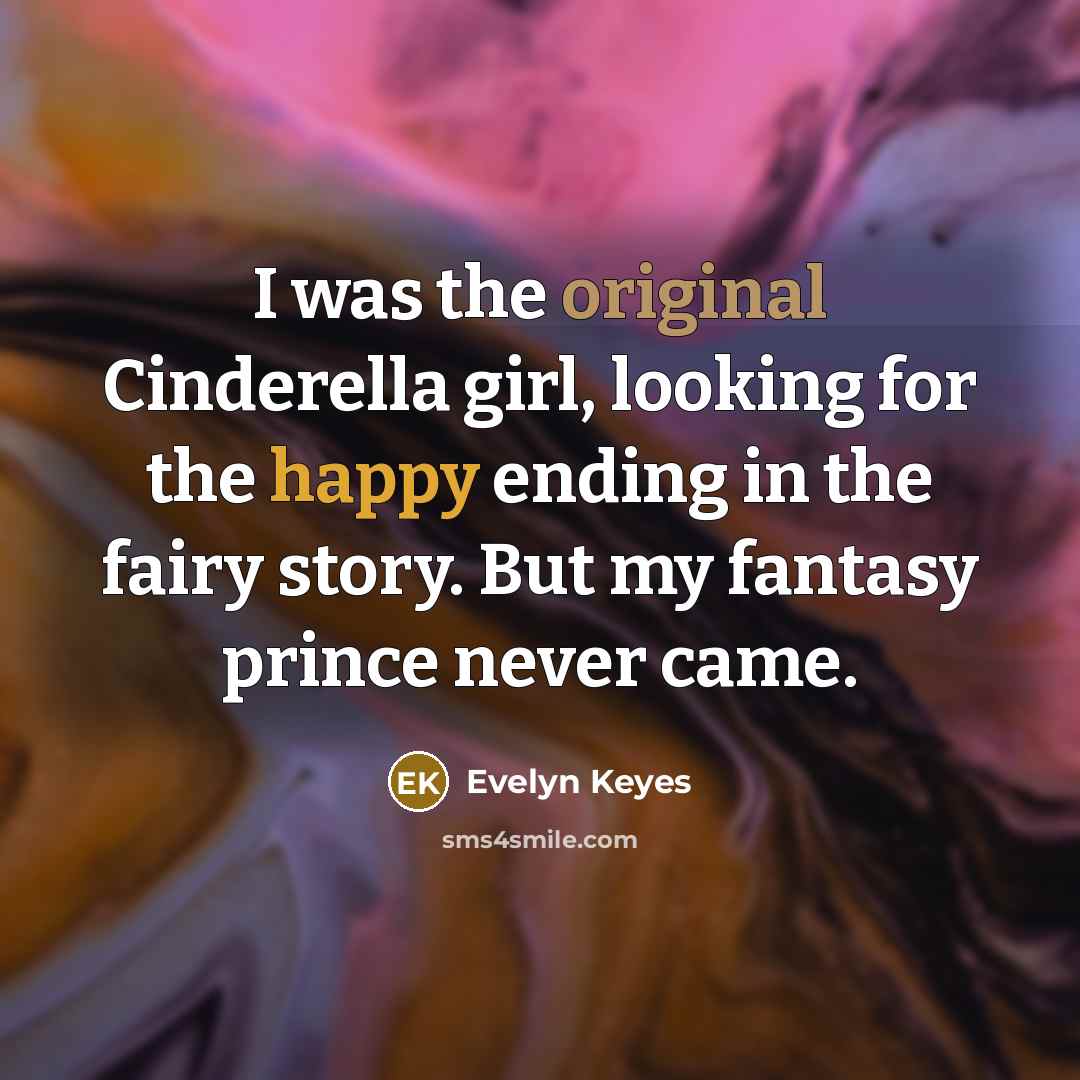 “I was the original Cinderella girl, looking for the happy…” quote by Evelyn Keyes